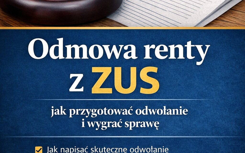 Odmowa renty z ZUS. Jak przygotować odwołanie i wygrać sprawę